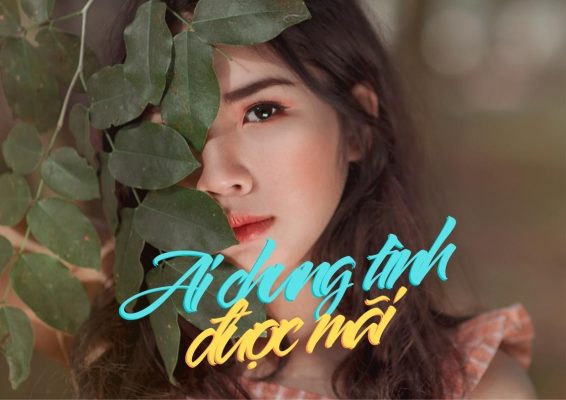 ai chung tinh duoc mai