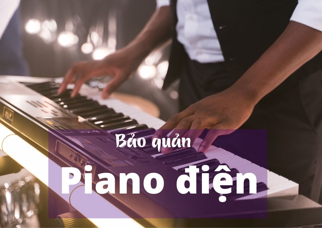 Bảo quản đàn Piano điện phần 2 11 Bảo quản đàn Piano điện