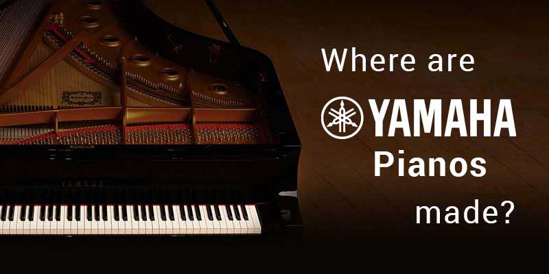 Đàn Piano Yamaha Được Sản Xuất Ở Đâu
